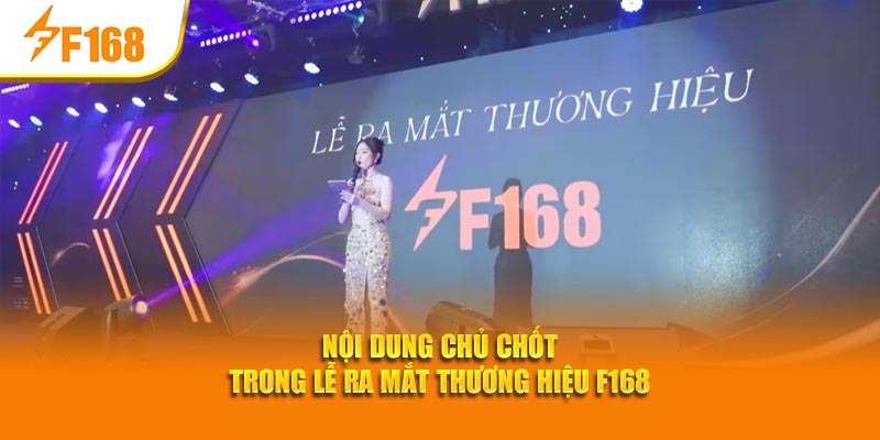 Nội dung chủ chốt trong lễ ra mắt thương hiệu F168